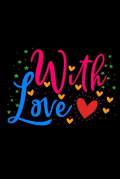 With love: Blank Lined Notebook Journal for Work, School, Office | 6x9 110 page