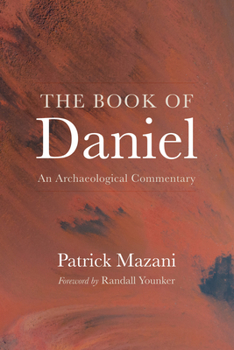 The Book of Daniel: An Archaeological Commentary
