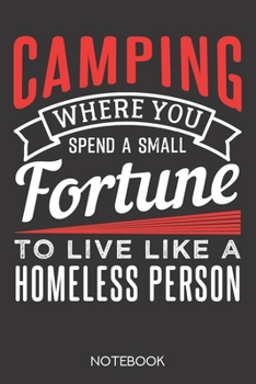 Paperback Camping - where you spend a small fortune to live like a homeless person: Notebook with 120 lined pages in 6x9 inch format Book