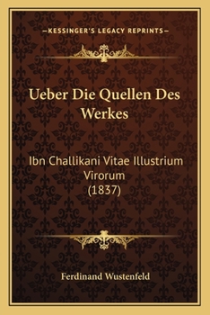 Paperback Ueber Die Quellen Des Werkes: Ibn Challikani Vitae Illustrium Virorum (1837) [German] Book