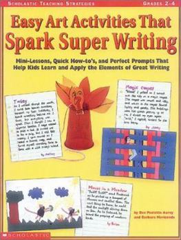 Paperback Easy Art Activities That Spark Super Writing: Mini-Lessons, Quick Book