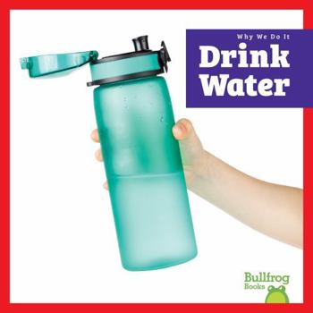 Drink Water (Why We Do It)