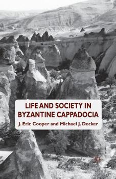 Paperback Life and Society in Byzantine Cappadocia Book