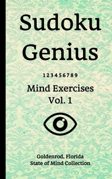 Paperback Sudoku Genius Mind Exercises Volume 1: Goldenrod, Florida State of Mind Collection Book