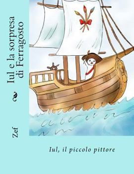 Paperback Iul e la sorpresa di Ferragosto: Iul, il piccolo pittore [Italian] Book