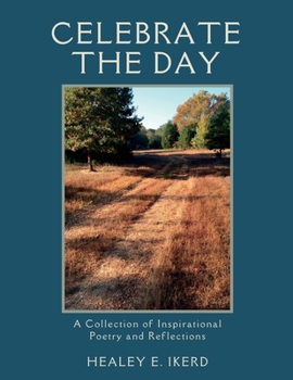 Paperback Celebrate the Day: A Collection of Inspirational Poetry and Reflections Book
