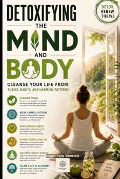 Paperback Detoxifying the Mind and Body: A Quick Practical Guide Book