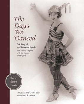 Hardcover The Days We Danced: The Story of My Theatrical Family from Florenz Ziegfeld to Arthur Murray and Beyond Book