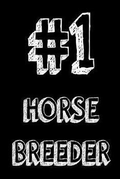 Paperback #1 Horse Breeder: Best Horse Breeder Ever Appreciation Gift Notebook Book