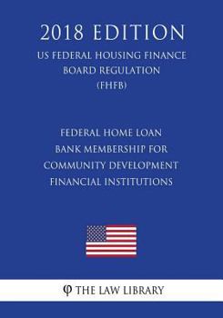 Federal Home Loan Bank Membership for Community Development Financial Institutions (US Federal Housing Finance Board Regulation) (FHFB)