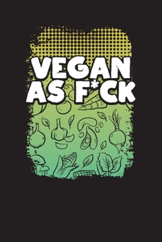 Vegan As F*ck: Weekly Meal Planner and Journal for Vegans
