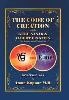 Hardcover The Code of Creation with Guru Nanak and Albert Einstein: Two Supramental Visionaries Book