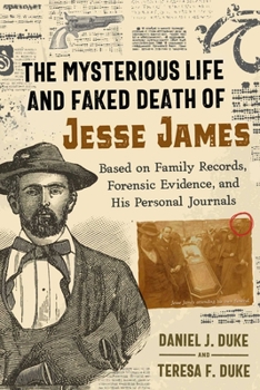 Paperback The Mysterious Life and Faked Death of Jesse James: Based on Family Records, Forensic Evidence, and His Personal Journals Book