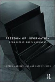 Hardcover Freedom of Information: Open Access, Empty Archives? Book