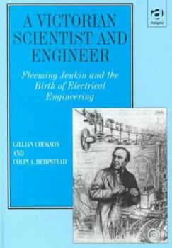 Hardcover A Victorian Scientist and Engineer: Fleeming Jenkin and the Birth of Electrical Engineering Book