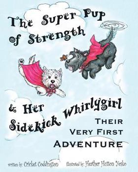Paperback The Super Pup of Strength & Her Sidekick Whirlygirl Book