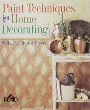 Paperback Paint Techniques for Home Decorating: Walls, Furniture & Floors Book