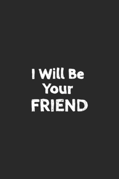 I Will Be Your Friend: I Will Be Your Friend Anti Bullying Promoting Safe Schools Journal/Notebook Blank Lined Ruled 6x9 100 Pages