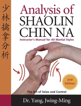 Hardcover Analysis of Shaolin Chin Na: Instructors Manual for All Martial Art Styles Book