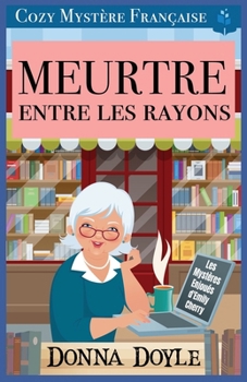 Meurtre Entre Les Rayons: Cozy Mystère Française (Les Mystères Enjoués d'Emily Cherry) (French Edition)