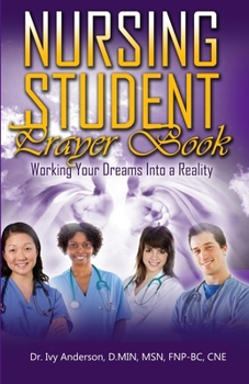 Paperback Nursing Student Prayer Book: Working Your Dreams Into A Reality Book