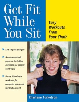 Paperback Get Fit While You Sit: Easy Workouts from Your Chair Book