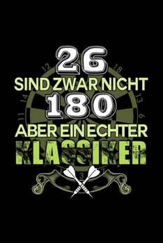 26 Sind Zwar Keine 180 Aber Auch Ein Klassiker: Notizbuch A5 & Kalender 2020 Monatsübersicht - Dartspieler Geschenke - Journal Darter - Dartscheibe Dartboard Zubehör Dartpfeile (German Edition)