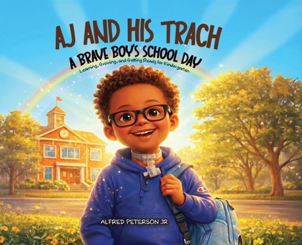 AJ and His Trach : A Brave Boy's School Day in Kindergarten