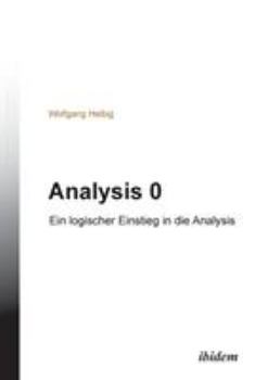 Paperback Analysis 0. Ein logischer Einstieg in die Analysis [German] Book