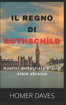 Paperback Il Regno Di Rothschİld: Analisi dettagliata di uno stato ebraico [Italian] Book