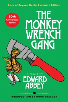 Paperback Monkey Wrench Gang, The [50th Anniversary Back of Beyond Exclusive Edition] Book
