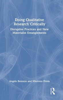 Hardcover Doing Qualitative Research Critically: Disruptive Practices and New Materialist Entanglements Book