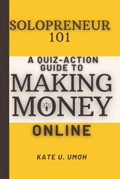 Paperback Solopreneur 101: A Quiz-Action Guide to Making Money Online Book