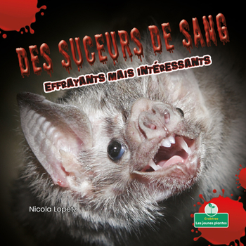 Paperback Des Suceurs de Sang Effrayants Mais Intéressants (Creepy But Cool Bloodsuckers) [French] Book