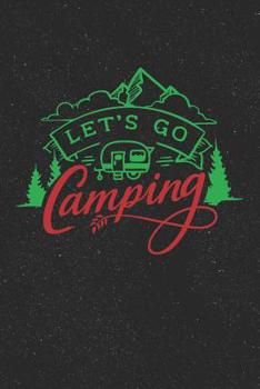 Paperback Let's Go Camping: Love Camping Notebook for Outdoorsy People (Camping Gifts for Anyone Who Loves to Camp) Book