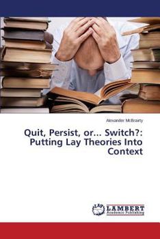 Paperback Quit, Persist, or... Switch?: Putting Lay Theories Into Context Book