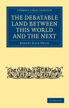 Paperback The Debatable Land Between This World and the Next: With Illustrative Narrations Book