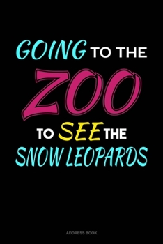 Paperback Going To The Zoo To See The Snow Leopards: Address Book