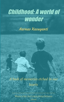 Childhood: A world of wonder A book of memories etched in our hearts.