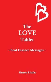 Paperback The Love Tablet: Soul Essence Messages Book