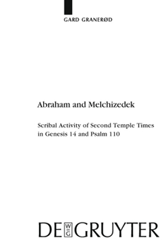 Hardcover Abraham and Melchizedek: Scribal Activity of Second Temple Times in Genesis 14 and Psalm 110 Book