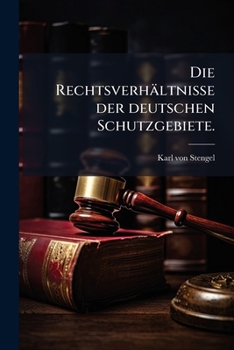 Paperback Die Rechtsverhältnisse der deutschen Schutzgebiete. [German] Book