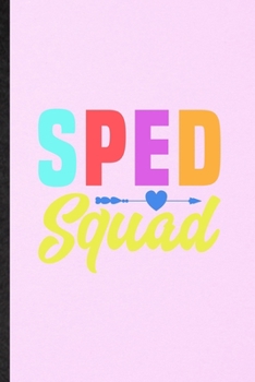 Sped Squad: Lined Notebook For Special Education. Funny Ruled Journal For Sped Teacher Educator. Unique Student Teacher Blank Composition/ Planner Great For Home School Office Writing