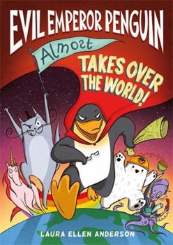 Evil Emperor Penguin Almost Takes Over the World - Book #3 of the Evil Emperor Penguin