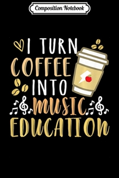 Paperback Composition Notebook: Kids Music Teacher - I Turn Coffee into music education Journal/Notebook Blank Lined Ruled 6x9 100 Pages Book