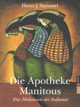 Pocket Book Die Apotheke Manitous. Das Heilwissen der Indianer. [German] Book