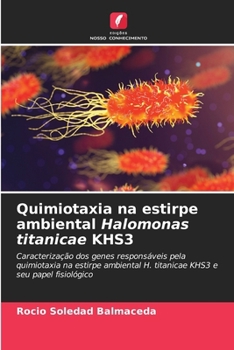Quimiotaxia na estirpe ambiental Halomonas titanicae KHS3 (Portuguese Edition)