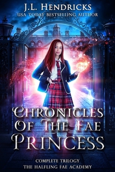 Chronicles of the Fae Princess: The Halfling Fae Academy: Complete Trilogy - Book  of the Chronicles of The Unwanted Princess
