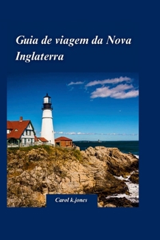 Paperback Guia de Viagem Da Nova Inglaterra 2024: Um guia abrangente para aproveitar a folhagem de outono de Vermont e New Hampshire. [Portuguese] Book