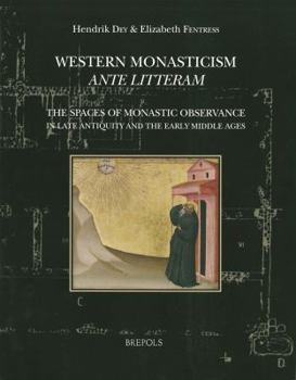 Paperback Western Monasticism Ante Litteram: The Spaces of Monastic Observance in Late Antiquity and the Early Middle Ages Book